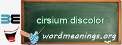 WordMeaning blackboard for cirsium discolor
